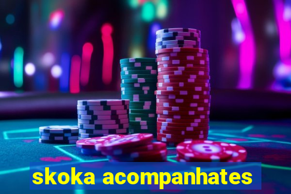 skoka acompanhates